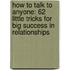 How To Talk To Anyone: 62 Little Tricks For Big Success In Relationships
