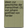 Ideen Zur Geschichte Der Menschheit (3); Von Johann Gottfried Von Herder by Johann Gottfried Herder