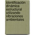 Identificación dinámica estructural utilizando vibraciones ambientales