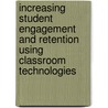 Increasing Student Engagement and Retention Using Classroom Technologies door Charles Wankel