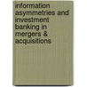 Information Asymmetries and Investment Banking in Mergers & Acquisitions by Christine Heacker