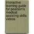 Interactive Learning Guide for Pearson's Medical Assisting Skills Videos