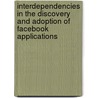 Interdependencies in the Discovery and Adoption of Facebook Applications by Philip Mayrhofer