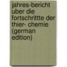 Jahres-Bericht Uber Die Fortschrittte Der Thier- Chemie (German Edition) by Maly Richard