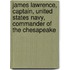 James Lawrence, Captain, United States Navy, Commander Of The Chesapeake