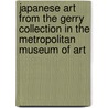 Japanese Art from the Gerry Collection in the Metropolitan Museum of Art by Oliver R. Impey