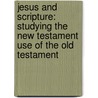 Jesus and Scripture: Studying the New Testament Use of the Old Testament door Steve Moyise