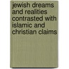 Jewish Dreams and Realities Contrasted with Islamic and Christian Claims door Henry Iliowizi