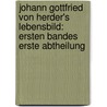 Johann Gottfried von Herder's Lebensbild: ersten Bandes erste Abtheilung door Johann Gottfried Herder