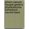 Johann Samuel Traugott Gehler's Physikalisches Wörterbuch. Neunter Band door Johann Samuel Traugott Gehler