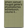 Johann Samuel Traugott Gehler's Physikalisches Wörterbunch, Volume 4... door Johann Samuel Traugott Gehler