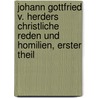 Johann gottfried v. Herders Christliche Reden und Homilien, erster Theil door Johann Gottfried Von Herder