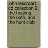 John Lescroart Cd Collection 2: The Hearing, The Oath, And The Hunt Club by John T. Lescroart