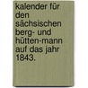 Kalender für den Sächsischen Berg- und Hütten-Mann auf das Jahr 1843. by Unknown