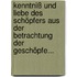 Kenntniß Und Liebe Des Schöpfers Aus Der Betrachtung Der Geschöpfe...