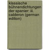 Klassische Bühnendichtungen Der Spanier: Iii. Calderon (german Edition) door CalderóN. De La Barca Pedro