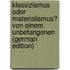 Klassizismus Oder Materialismus? Von Einem Unbefangenen (German Edition)