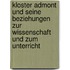 Kloster Admont und seine Beziehungen zur Wissenschaft und zum Unterricht