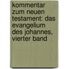 Kommentar zum neuen Testament: Das Evangelium des Johannes, Vierter Band by Theodor Zahn