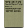 Komposition Und Quellenbenutzung in Ovids Metamorphosen (German Edition) door Dietze Johannes