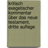Kritisch Exegetischer Kommentar über das Neue Testament, Dritte Auflage by Heinrich August Wilhelm Meyer