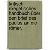 Kritisch Exegetisches Handbuch über den Brief des Paulus an die Römer. door Heinrich August Wilhelm Meyer