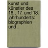 Kunst und Künstler des 16., 17. Und 18. Jahrhunderts: Biographien und . door Wolfgang Becker A.