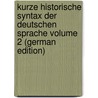 Kurze historische Syntax der deutschen Sprache Volume 2 (German Edition) door Hans 1886-1951 Naumann