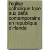 L'Eglise Catholique Face Aux Defis Contemporains En Republique D'Irlande door Deborah Vandewoude