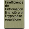 L'inefficience de l'information financière et l'hypothèse régulatoire by Frédéric Compin