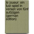 Le Joueur: Ein Lust-Spiel in Versen Von Fünf Aufzügen (German Edition)