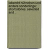 Lebercht Hühnchen und andere Sonderlinge: short stories. Selected and . by Seidel Heinrich