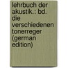 Lehrbuch Der Akustik.: Bd. Die Verschiedenen Tonerreger (German Edition) by Klimpert Richard