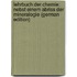 Lehrbuch Der Chemie: Nebst Einem Abriss Der Mineralogie (German Edition)
