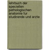 Lehrbuch Der Speciellen Pathologischen Anatomie Fur Studirende Und Arzte door Eduard Kaufmann