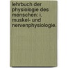 Lehrbuch der Physiologie des Menschen: I. Muskel- und Nervenphysiologie. door Moritz Schiff J