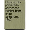 Lehrbuch der politischen Oekonomie, Zweiter Band, Erste Abtheilung, 1862 by Karl Heinrich Rau
