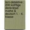 Lern-Detektive: 200 knifflige Denkrätsel Mathe & Deutsch 1. - 4. Klasse by Tanja Bürgermeister