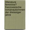 Litterature Feminine? Franzoesische Romanautorinnen Der Dreissiger Jahre door Alexandra Koenig