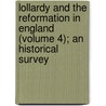 Lollardy and the Reformation in England (Volume 4); an Historical Survey by James Gairdner