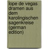 Lope De Vegas Dramen Aus Dem Karolingischen Sagenkreise (German Edition) by Ludwig Albert