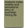 Madame Midas. Realistic and sensational story of Australian mining life. by Fergus Hume