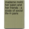 Madame Mohl: Her Salon and Her Friends : a Study of Social Life in Paris door Kathleen O'Meara