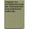 Magazin zur Vervollkommnung der theoretischen und praktischen Heilkunde. door Onbekend