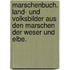Marschenbuch. Land- und Volksbilder aus den Marschen der Weser und Elbe.