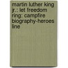 Martin Luther King Jr.: Let Freedom Ring: Campfire Biography-Heroes Line door Michael Teitelbaum