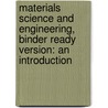 Materials Science And Engineering, Binder Ready Version: An Introduction door William D. Callister