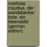 Matthias Claudius, Der Wandsbecker Bote: Ein Lebensbild (German Edition) door Herbst Wilhelm