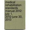 Medical Rehabilitation Standards Manual 2012: July 1, 2012-June 30, 2013 door Carf