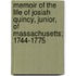 Memoir Of The Life Of Josiah Quincy, Junior, Of Massachusetts; 1744-1775